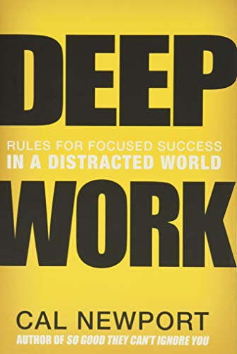 deep work rules for focused success in a distracted world